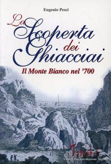 La scoperta dei ghiacciai. Cultura e paesaggio del Monte Bianco nella prima meta del Settecento.pdf