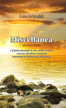 Miscellanea. E il poeta fissando la sua stella (Venere) si avvia allultimo tramonto intonando la ballata del mandriano. Vol. 2.pdf