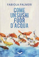 Libro Come un sushi fuor d'acqua Fabiola Palmeri