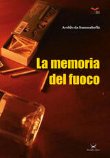 Libro La memoria del fuoco Aroldo Da Sammabeffa