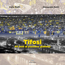 Tifosi. 40 anni di passione gialloblù.pdf