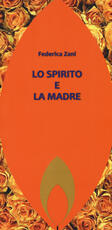 Libro Lo spirito e la madre Federica Zani