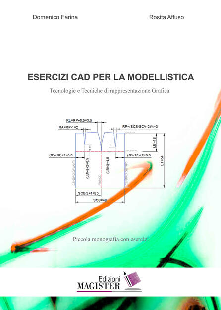 Esercizi Cad Per La Modellistica Tecnologie E Tecniche Di Rappresentazione Grafica Piccola Monografia Con Esercizi Rosita Affuso Domenico Farina Libro Edizioni Magister Ibs