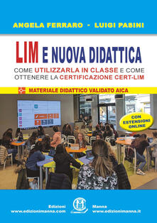 LIM e nuova didattica. Come utilizzarla in classe e come ottenere la certificazione Cert-LIM. Con aggiornamento online.pdf