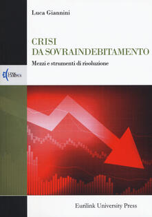 Crisi da sovraindebitamento. Mezzi e strumenti di risoluzione.pdf