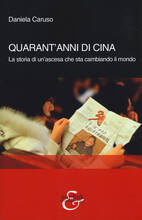 Libro Quarant'anni di Cina. La storia di un'ascesa che sta cambiando il mondo Daniela Caruso