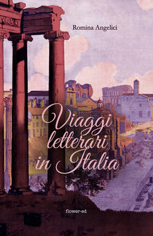 Viaggi letterari in Italia - Angelici, Romina - Ebook - EPUB con Light DRM  | IBS
