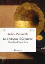 Libro La promessa delle sirene. Filosofia dell'opera lirica Andrea Panzavolta
