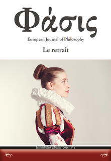 Phàsis. European journal of philosohy (2018). Vol. 5: retrait, Le..pdf
