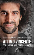 Libro Attimo vincente. Come nasce qualcosa di grande Andrea Zavaglia