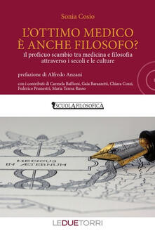 L ottimo medico è anche filosofo? Il proficuo scambio tra medicina e filosofia attraverso i secoli e le culture.pdf