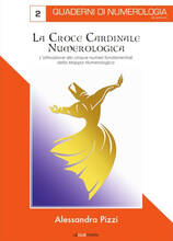 Libro La croce cardinale numerologica. L'attivazione dei cinque numeri fondamentali della mappa Alessandra Pizzi