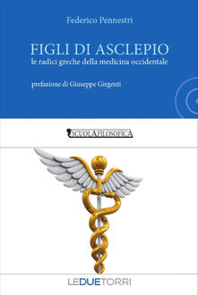 Figli di Asclepio. Le radici greche della medicina occidentale.pdf