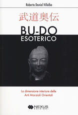 Libro Bu-do esoterico. La dimensione interiore delle arti marziali orientali Roberto D. Villalba