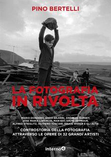 La fotografia in rivolta. Controstoria della fotografia attraverso le opera di 32 grandi artisti. Ediz. illustrata.pdf