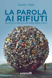 La parola ai rifiuti. Scrittori e letture sullaldilà delle merci.pdf