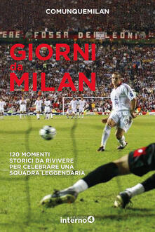 Steamcon.it Giorni da Milan. 120 momenti storici da rivivere per celebrare una squadra leggendaria Image