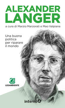 Alexander Langer. Una buona politica per riparare il mondo.pdf