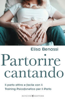 Partorire cantando. Il parto attivo e facile con il training psicofonetico per il parto.pdf