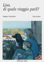 Cover  Lisa, di quale viaggio parli? : una storia di oggi