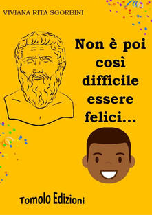 Non è poi così difficile essere felici....pdf