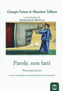 Parole, non fatti. «Prevenirparlando» ovvero smantellare a parole molestie e provocazioni.pdf