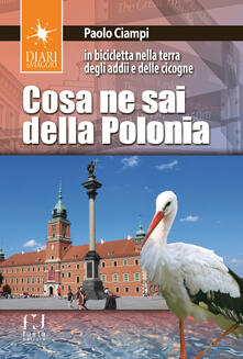 Cosa ne sai della Polonia. In bicicletta nella terra degli addii e delle cicogne.pdf
