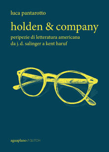 Holden & company. Peripezie di letteratura americana da J. D. Salinger a Kent Haruf.pdf