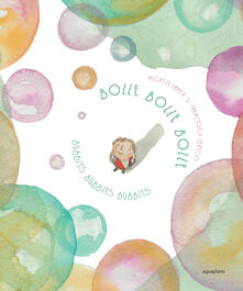 Bolle bolle bolle-Bubbles bubbles bubbles. Ediz. bilingue.pdf