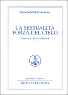 Amore e sessualità. Vol. 2: La sessualità forza del cielo..pdf