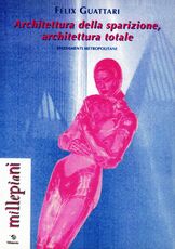 Libro Architettura della sparizione, architettura totale. Spaesamenti metropolitani Félix Guattari
