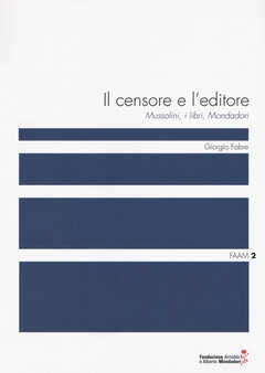 Libro Il censore e l'editore. Mussolini, i libri, Mondadori Giorgio Fabre