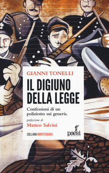 Il digiuno della legge. Confessioni di un poliziotto sui generis.pdf