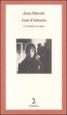 Libro Anni d'infanzia. Un bambino nei lager Jona Oberski