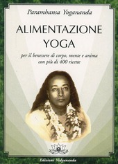 Copertina  Alimentazione yoga : per il benessere di corpo, mente e anima con più di 400 ricette