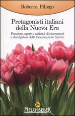Libro Protagonisti italiani della Nuova Era. Pensiero, opere e attività di ricercatori e divulgatori della Scienza dello Spirito Roberta Piliego
