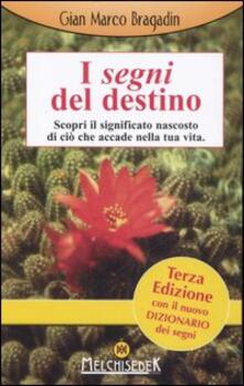 I segni del destino. Scopri il significato nascosto di ciò che accade nella tua vita.pdf