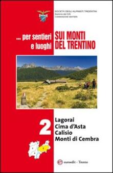 ... Per sentieri e luoghi sui monti del Trentino. Vol. 2: Logorai-Cima dAsta, Calisio e Monti di Cembra..pdf