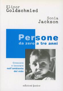 Persone da zero a tre anni. Crescere e lavorare nellambiente del nido.pdf