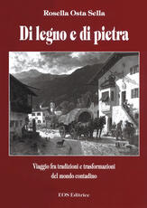 Libro Di legno e di pietra. Viaggio fra tradizioni e trasformazioni del mondo contadino Rosella Osta Sella