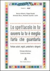 Libro Lo spettacolo in tv ovvero la tv è meglio farla che guardarla. Parlano autori, registi, produttori e dirigenti