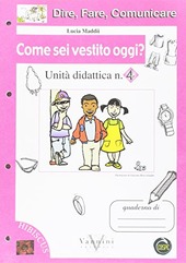 Copertina  Dire, Fare, Comunicare : come sei vestito oggi? : Unità didattica n.4