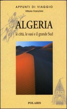 Algeria. Le città, le oasi e il grande Sud. Vol. 1.pdf
