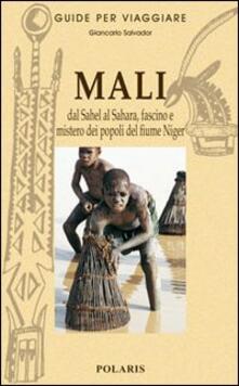 Mali. Dal Sahel al Sahara, fascino e mistero dei popoli del fiume Niger.pdf