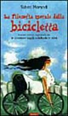 Libro La filosofia morale della bicicletta ovvero come sopravvivere (e diventare saggi) pedalando in città Sabina Morandi