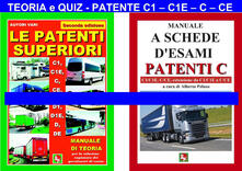Le patenti superiori. Teoria e quiz ministeriali per la patente C1, C1E, C, CE alla luce della normativa vigente.pdf