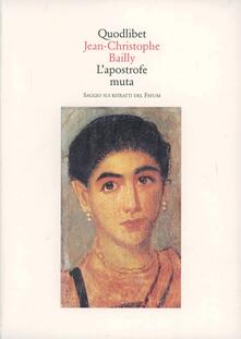L apostrofe muta. Saggio sui ritratti del Fayyum.pdf