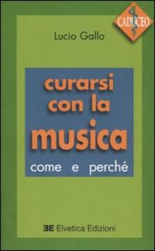 Curarsi con la musica. Come e perché. Con CD Audio.pdf