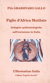 Copertina  Figlie d'Africa mutilate : Indagine epidemiologiche sull'escissione in Italia