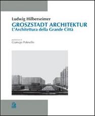 Libro Groszstadt Architektur. L'architettura della grande città Ludwig Hilberseimer